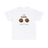 I Got Naked Tee