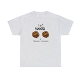I Got Naked Tee