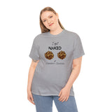 I Got Naked Tee