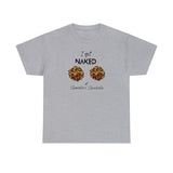 I Got Naked Tee
